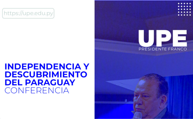 Conferencia sobre la Independencia del Paraguay en la UPE:  Explorando Nuestra Historia