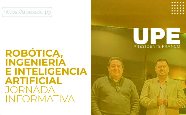 Robótica, Ingeniería e Inteligencia Artificial - Jornada Informativa en la UPE