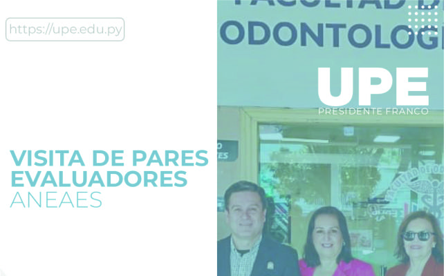 VISITA DE PARES EVALUADORES DE ANEAES A ODONTOLOGÍA UPE FRANCO