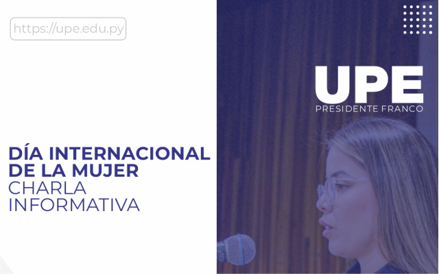 UPE Construyendo Conciencia: Charla por el Día Internacional de la Mujer