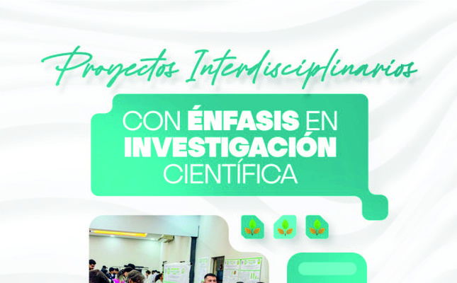Proyectos Interdisciplinarios con Énfasis en Investigación Científica: Investigación y conocimiento en acción