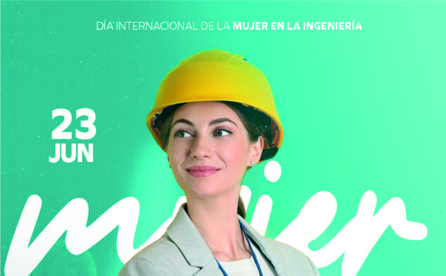 23 de Junio: Día Internacional de la Mujer en la Ingeniería