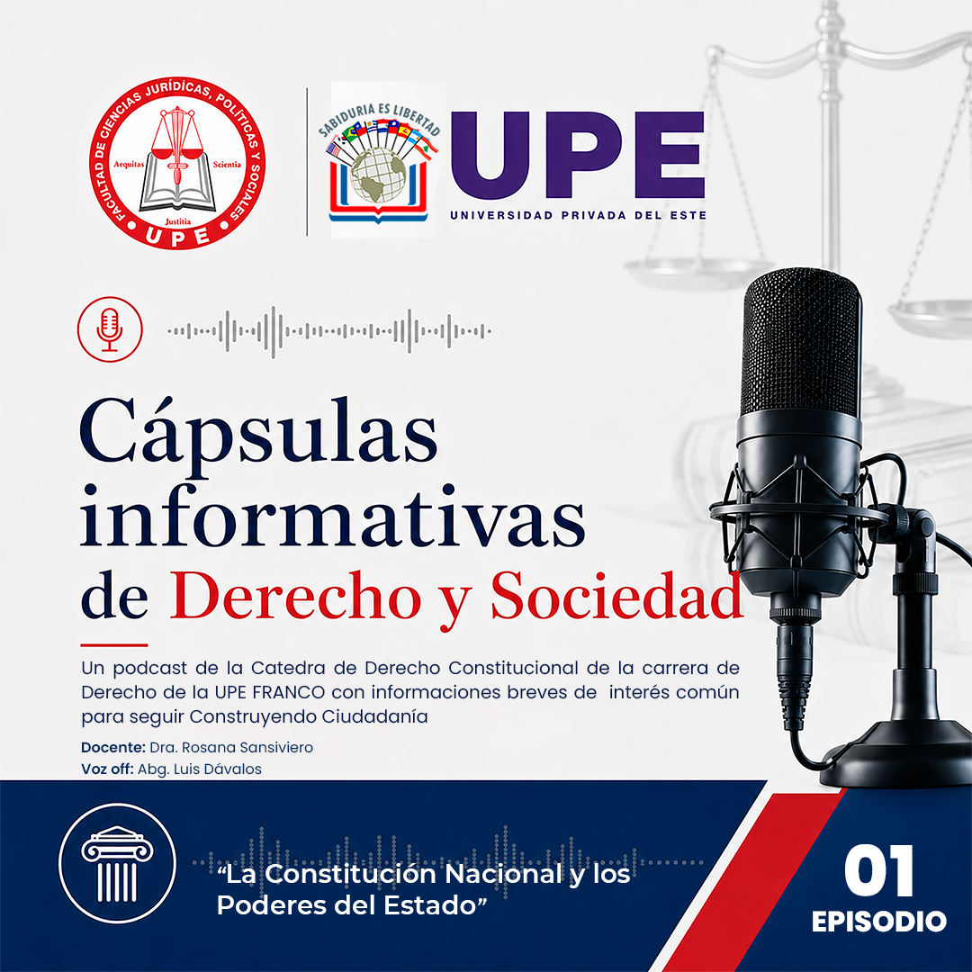 Conocer la Constitución es comprender los pilares de nuestra democracia  La Facultad de Ciencias Jurídicas, Políticas y Sociales de la Universidad Privada del Este – Sede Presidente Franco presenta el primer episodio de “Cápsulas Informativas de Derecho y