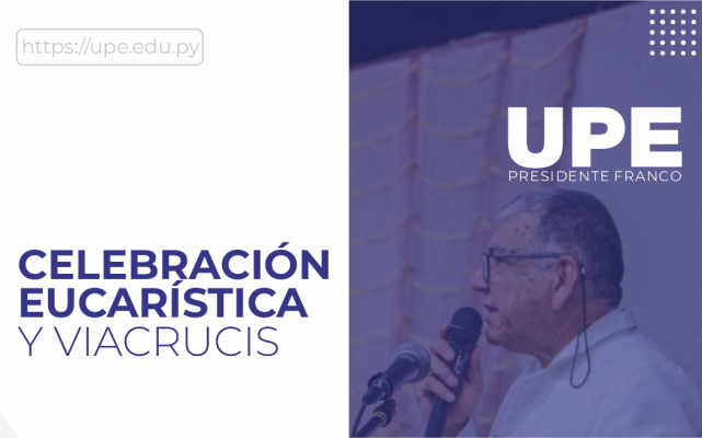 Misa en la UPE: Celebración Eucarística y Viacrucis 