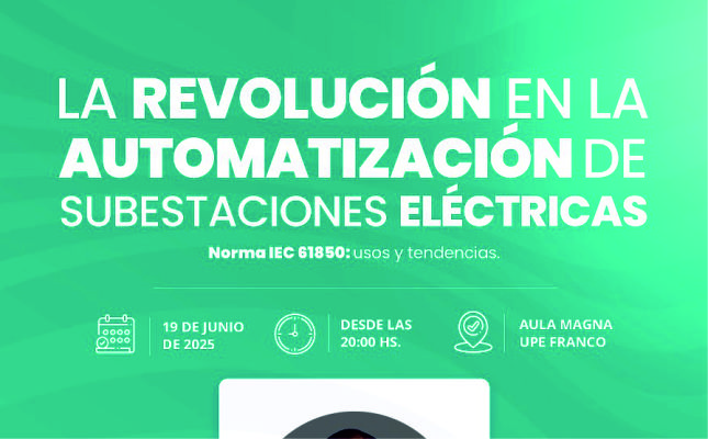 La revolución en la automatización de subestaciones eléctricas: Charla Informativa en UPE Franco